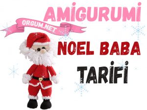 Yılbaşı Amigurumi Tarifleri 2 Amigurumi Noel Baba Tarifi