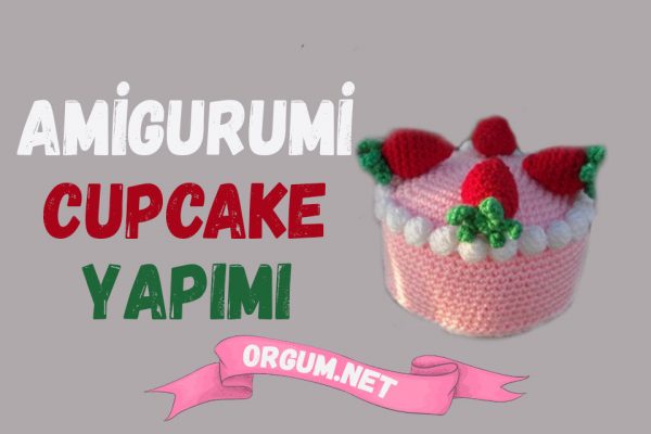 amigurumi cupcake yapımı