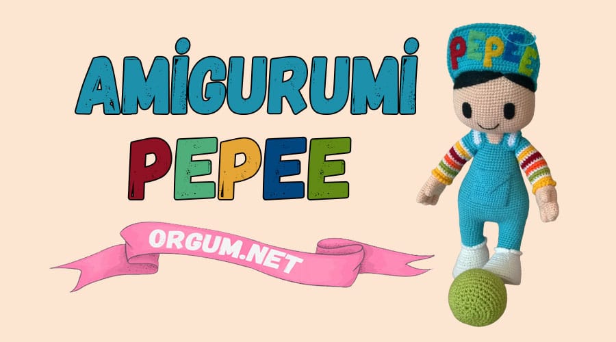 Amigurumi Pepe Yapılışı Ve Yazılı Tarifi
