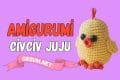 Amigurumi Civciv Juju Tarifi