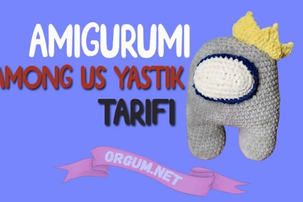 Amigurumi Among Us Yastık Tarifi