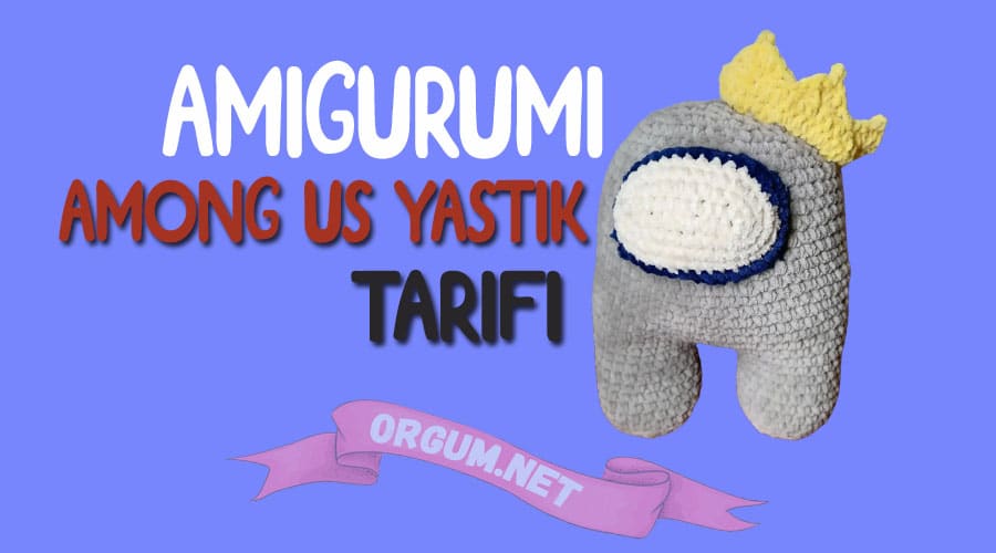 Amigurumi among us yastık tarifi