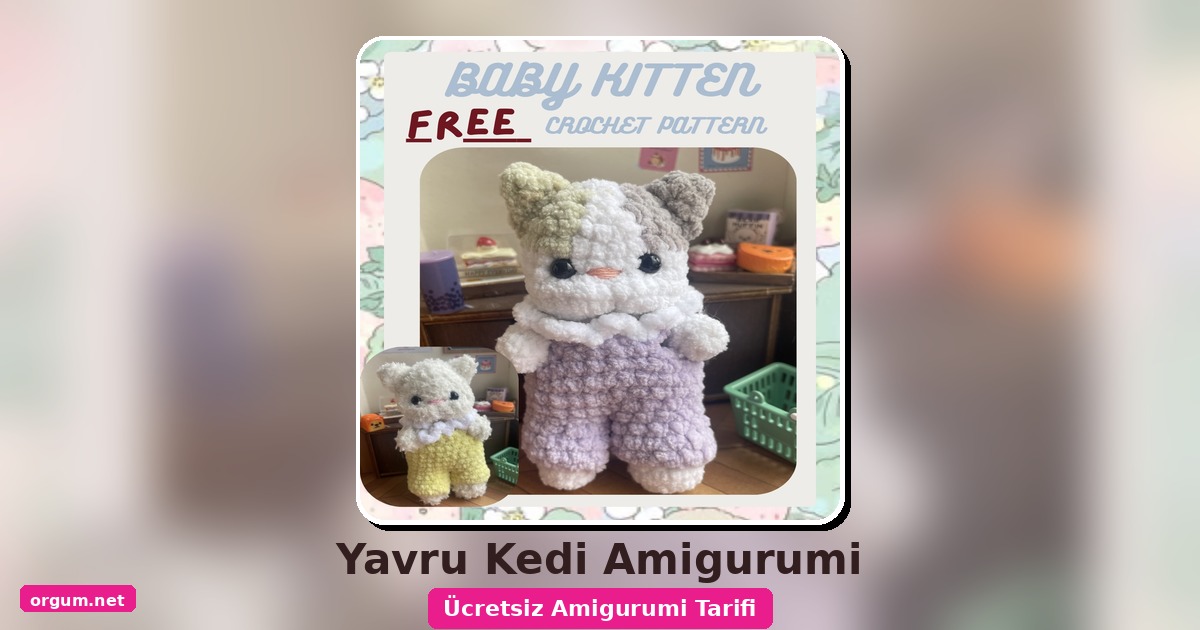 Yavru Kedi Amigurumi Tarifi: Ücretsiz Ve Kolay Sevimli Kedi Örgüsü 1 Orgum.net - Ücretsiz Örgü Modelleri Ve Amigurumi Tarifleri