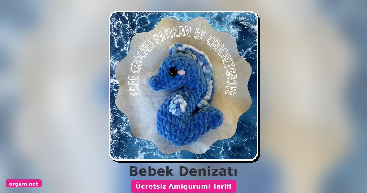 Bebek Denizatı Amigurumi Tarifi: Sevimli Ve Hızlı Örgü Projesi 1 Orgum.net - Ücretsiz Örgü Modelleri Ve Amigurumi Tarifleri