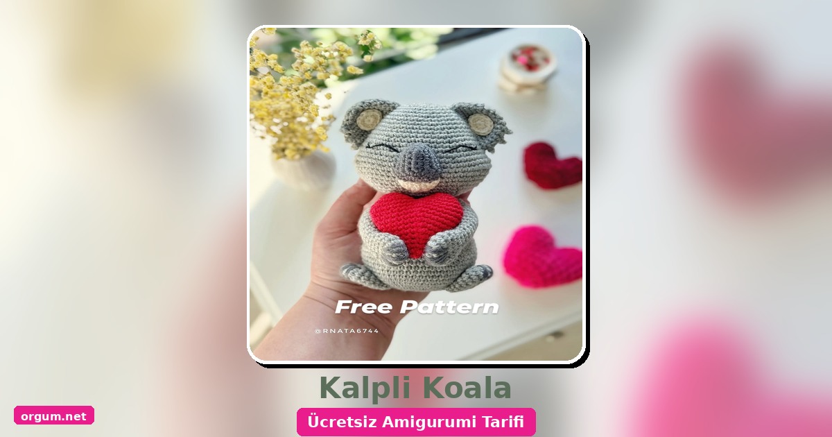 Koala Amigurumi Tarifi: Kalpli Sevimli Koala Yapımı (Ücretsiz) 1 Orgum.net - Ücretsiz Örgü Modelleri Ve Amigurumi Tarifleri
