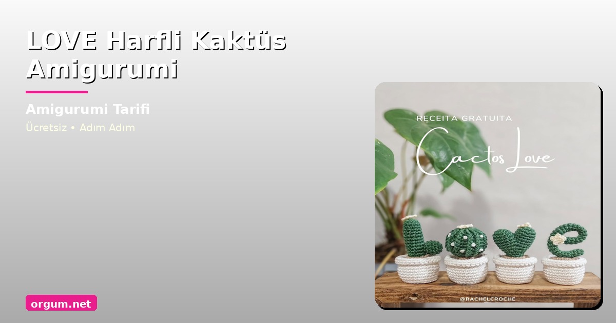 Love Harfli Kaktüs Amigurumi Tarifi: Ücretsiz Ve Detaylı Anlatım 1 Orgum.net - Ücretsiz Örgü Modelleri Ve Amigurumi Tarifleri