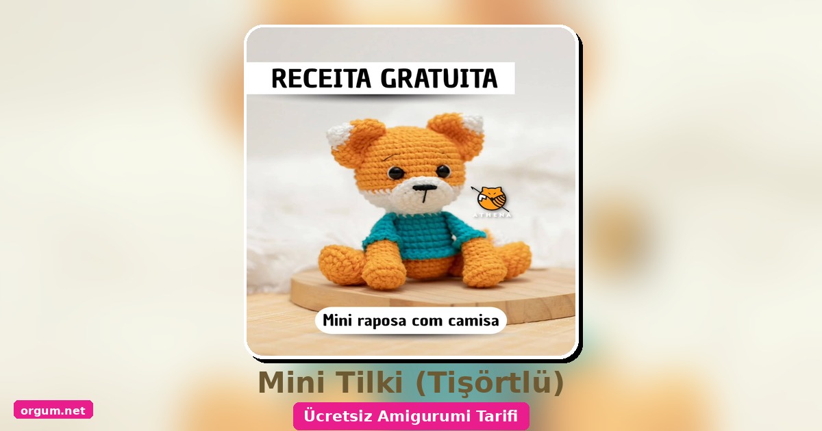 Mini Tilki Amigurumi Tarifi: Tişörtlü Sevimli Dostunuzu Örün! 1 Orgum.net - Ücretsiz Örgü Modelleri Ve Amigurumi Tarifleri