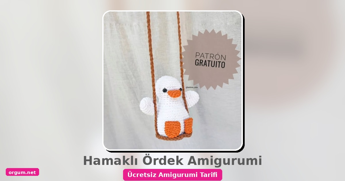 Hamaklı Ördek Amigurumi Tarifi: Ücretsiz Ve Detaylı Yapılışı 1 Orgum.net - Ücretsiz Örgü Modelleri Ve Amigurumi Tarifleri