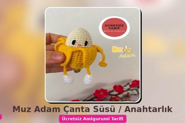 Muz Adam Amigurumi Çanta Süsü / Anahtarlık Ücretsiz Tarifi 6 Orgum.net - Ücretsiz Örgü Modelleri Ve Amigurumi Tarifleri