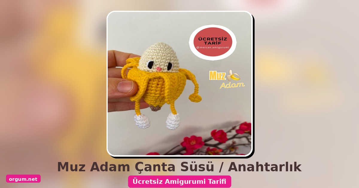 Muz Adam Amigurumi Çanta Süsü / Anahtarlık Ücretsiz Tarifi 1 Orgum.net - Ücretsiz Örgü Modelleri Ve Amigurumi Tarifleri
