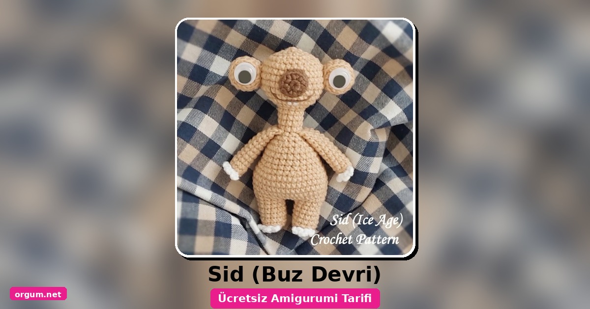 Sid Amigurumi Tarifi: Buz Devri'Nin Sevimli Karakteri Nasıl Yapılır? 1 Orgum.net - Ücretsiz Örgü Modelleri Ve Amigurumi Tarifleri