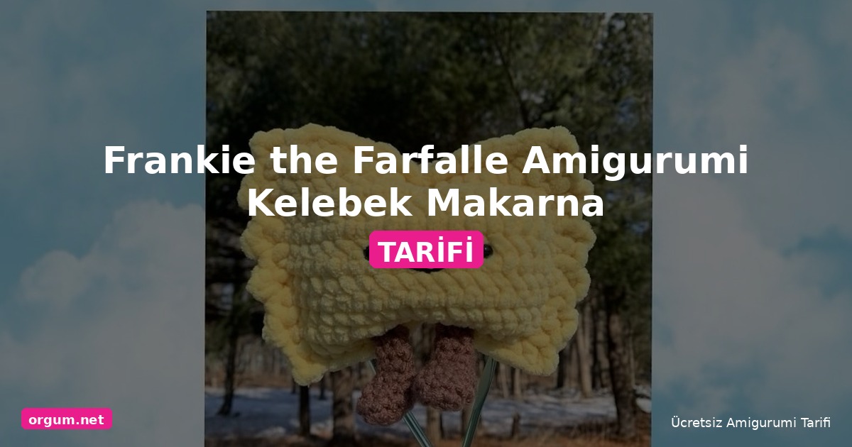 Orgum.net - Ücretsiz Örgü Modelleri Ve Amigurumi Tarifleri