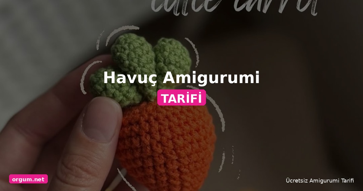 Orgum.net - Ücretsiz Örgü Modelleri Ve Amigurumi Tarifleri