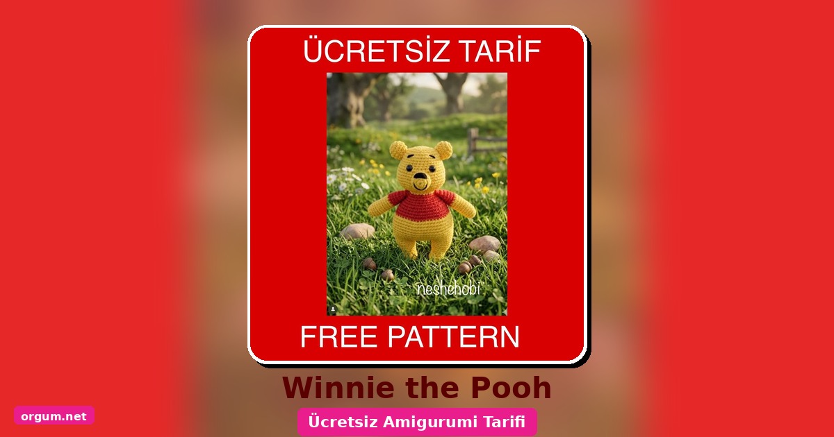 Winnie The Pooh Amigurumi Tarifi: Sevimli Ayıcık Yapımı 1 Orgum.net - Ücretsiz Örgü Modelleri Ve Amigurumi Tarifleri