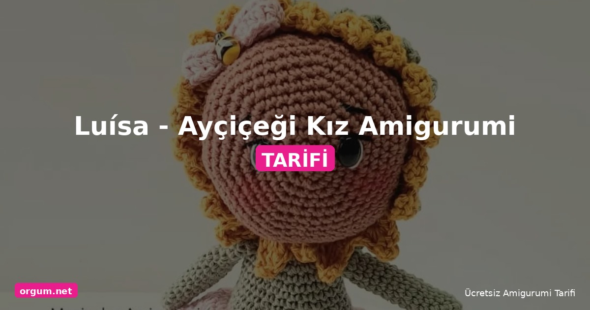 Luísa Ayçiçeği Kız Amigurumi Ücretsiz Tarifi - Portekizceden Türkçeye Çeviri 1 Orgum.net - Ücretsiz Örgü Modelleri Ve Amigurumi Tarifleri